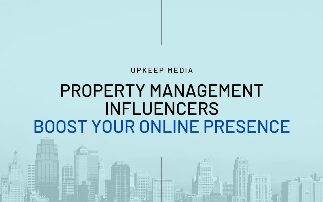 Property Management Influencers: Boost Your Online Presence